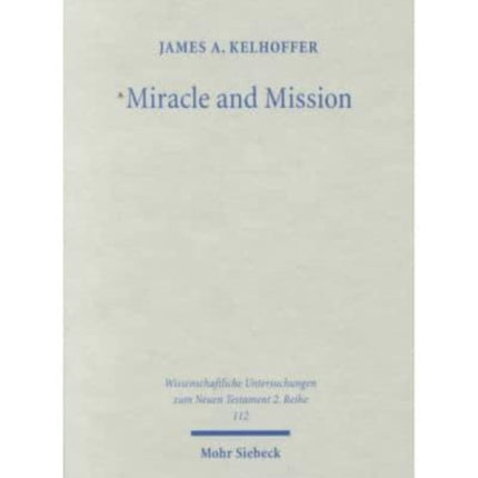 Miracle and Mission: The Authentication of Missionaries and Their Message in the Longer Ending of Mark