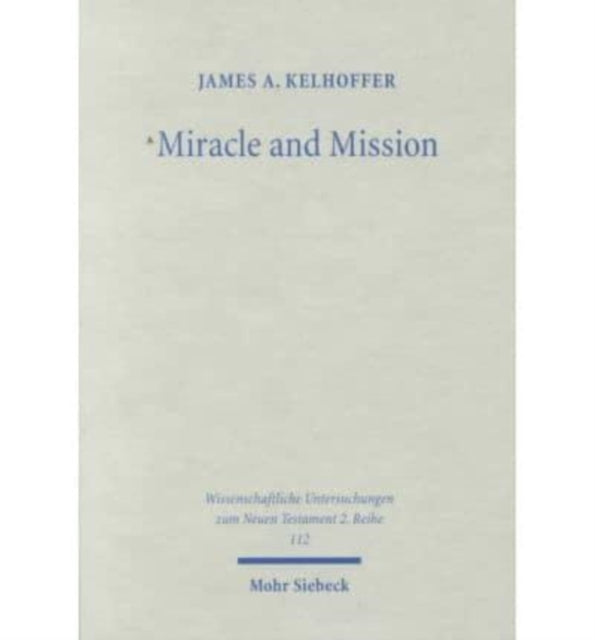 Miracle and Mission: The Authentication of Missionaries and Their Message in the Longer Ending of Mark