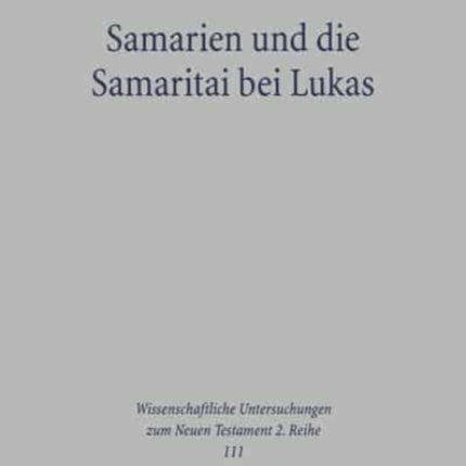 Samarien und die Samaritai bei Lukas: Eine Studie