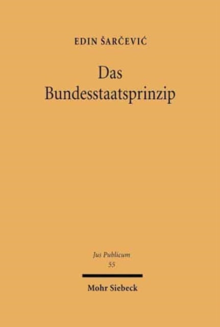 Das Bundesstaatsprinzip: Eine staatsrechtliche Untersuchung zur Dogmatik der Bundesstaatlichkeit des Grundgesetzes