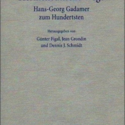 Hermeneutische Wege: Hans-Georg Gadamer zum Hundertsten