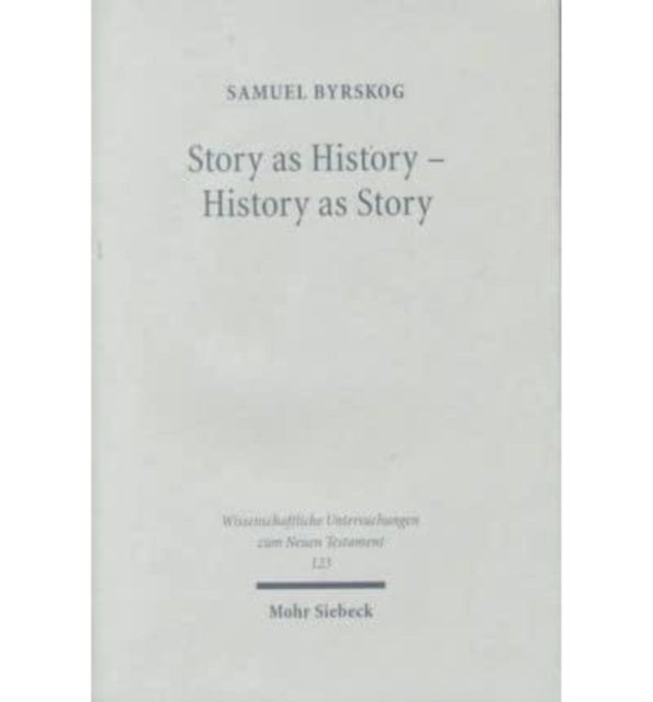 Story as History - History as Story: The Gospel Tradition in the Context of Ancient Oral History