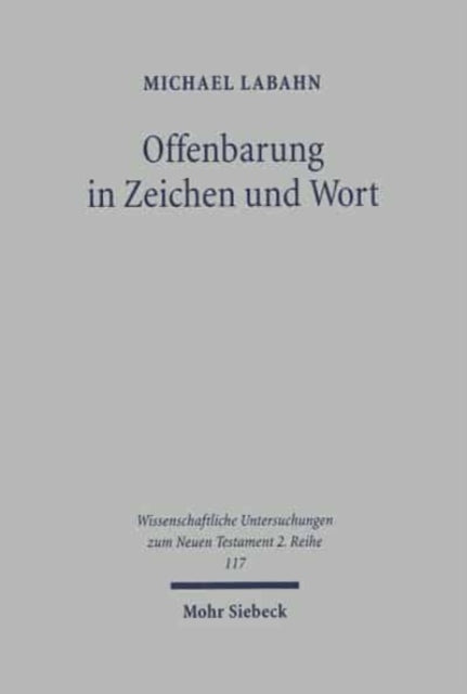 Offenbarung in Zeichen und Wort: Untersuchungen zur Vorgeschichte von Joh 6,1-25a und seine Rezeption in der Brotrede