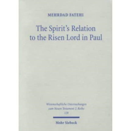 The Spirit's Relation to the Risen Lord in Paul: An Examination of Its Christological Implications