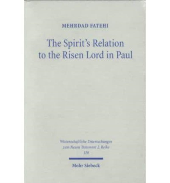 The Spirit's Relation to the Risen Lord in Paul: An Examination of Its Christological Implications