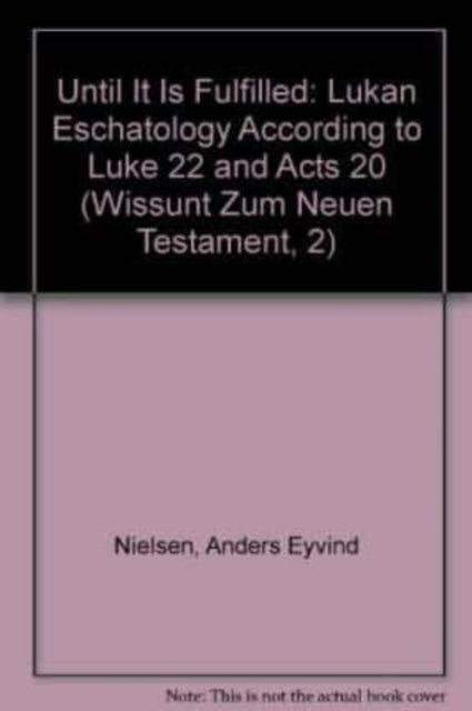 Until it is Fulfilled: Lukan Eschatology According to Luke 22 and Acts 20