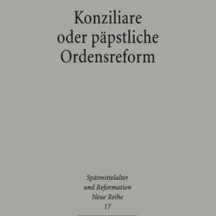 Konziliare oder päpstliche Reform: Benedikt XII. und die Reformdiskussion im frühen 14. Jahrhundert