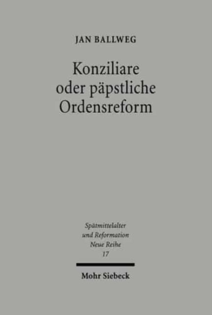 Konziliare oder päpstliche Reform: Benedikt XII. und die Reformdiskussion im frühen 14. Jahrhundert