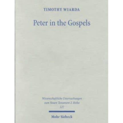 Peter in the Gospels: Pattern, Personality and Relationship