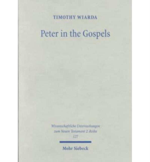 Peter in the Gospels: Pattern, Personality and Relationship