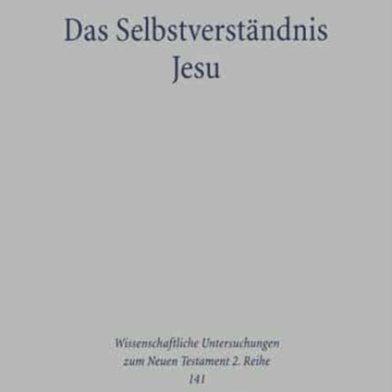 Das Selbstverständnis Jesu: Hermeneutische und christologische Reflexion