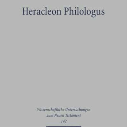 Heracleon Philologus: Gnostische Johannesexegese im zweiten Jahrhundert