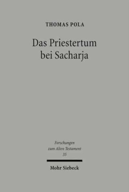 Das Priestertum bei Sacharja: Historische und traditionsgeschichtliche Untersuchungen zur frühnachexilischen Herrschererwartung