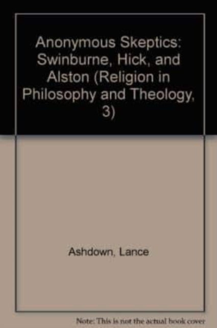 Anonymous Skeptics: Swinburne, Hick, and Alston