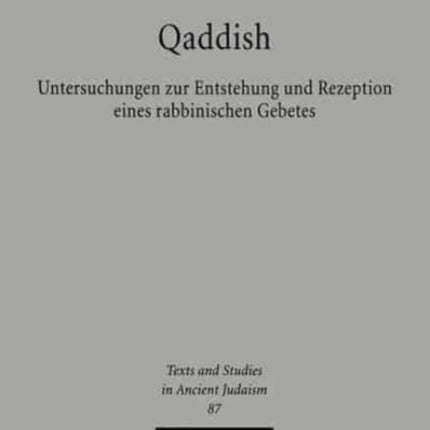 Qaddish: Untersuchungen zur Entstehung und Rezeption eines rabbinischen Gebetes