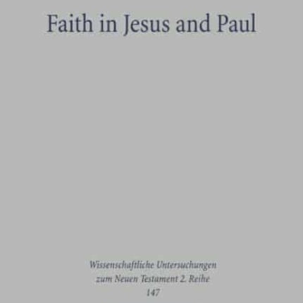 Faith in Jesus and Paul: A Comparison with Special Reference to 'Faith that can remove mountains' and 'Your Faith has Healed/Saved you'