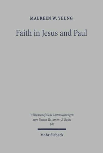 Faith in Jesus and Paul: A Comparison with Special Reference to 'Faith that can remove mountains' and 'Your Faith has Healed/Saved you'