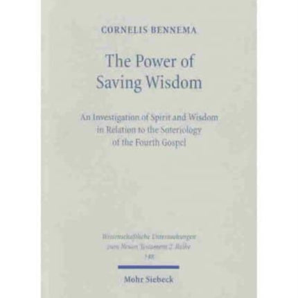 The Power of Saving Wisdom: An Investigation of Spirit and Wisdom in Relation to the Soteriology of the Fourth Gospel