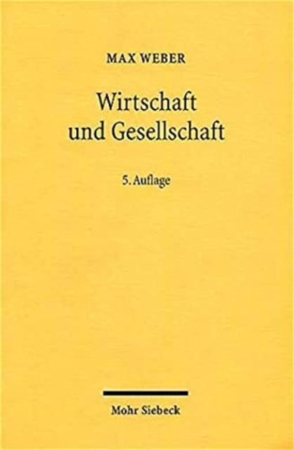 Wirtschaft und Gesellschaft: Grundriss der verstehenden Soziologie