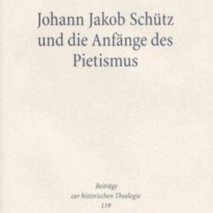 Johann Jakob Schütz und die Anfänge des Pietismus