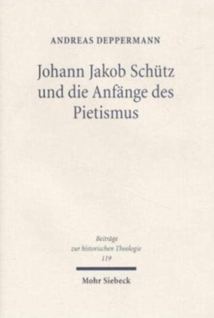 Johann Jakob Schütz und die Anfänge des Pietismus