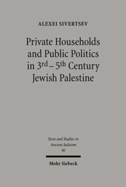 Private Households and Public Politics in 3rd-5th Century Jewish Palestine