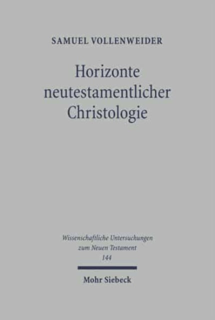 Horizonte neutestamentlicher Christologie: Studien zu Paulus und zur frühchristlichen Theologie