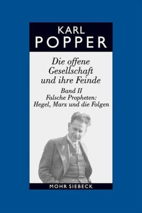 Gesammelte Werke in deutscher Sprache: Band 6: Die offene Gesellschaft und ihre Feinde. Band II: Falsche Propheten: Hegel, Marx und die Folgen