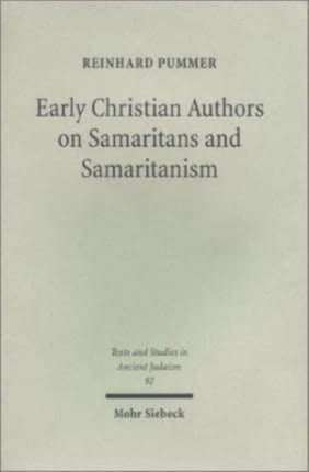 Early Christian Authors on Samaritans and Samaritanism: Texts, Translations and Commentary