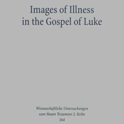 Images of Illness in the Gospel of Luke: Insights from Ancient Medical Texts