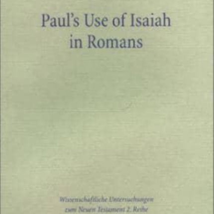 Paul's Use of Isaiah in Romans: A Comparative Study of Paul's Letter to the Romans and the Sibylline an Qumran Sectavian Texts