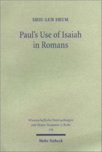 Paul's Use of Isaiah in Romans: A Comparative Study of Paul's Letter to the Romans and the Sibylline an Qumran Sectavian Texts