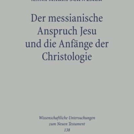 Der messianische Anspruch Jesu und die Anfänge der Christologie: Vier Studien