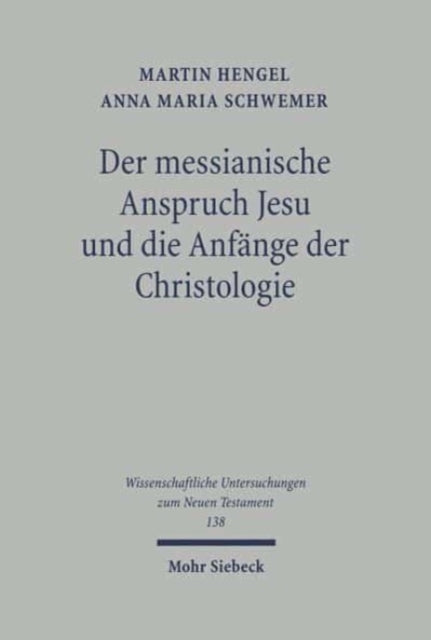 Der messianische Anspruch Jesu und die Anfänge der Christologie: Vier Studien