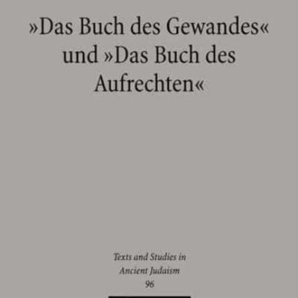 "Das Buch des Gewandes" und "Das Buch des Aufrechten": Dokumente eines magischen spätantiken Rituals, ediert, kommentiert und übersetzt