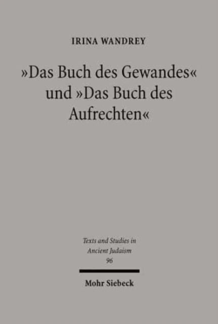 "Das Buch des Gewandes" und "Das Buch des Aufrechten": Dokumente eines magischen spätantiken Rituals, ediert, kommentiert und übersetzt