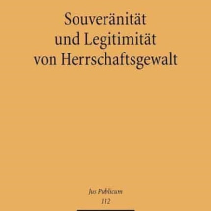 Souveränität und Legitimität von Herrschaftsgewalt: Die Weiterentwicklung von Begriffen der Staatslehre und des Staatsrechts im europäischen Mehrebenesystem