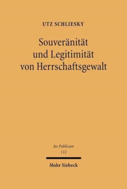 Souveränität und Legitimität von Herrschaftsgewalt: Die Weiterentwicklung von Begriffen der Staatslehre und des Staatsrechts im europäischen Mehrebenesystem