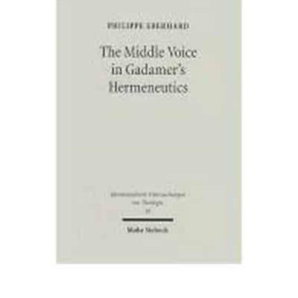 The Middle Voice in Gadamer's Hermeneutics: A Basic Interpretation with some Theological Implications