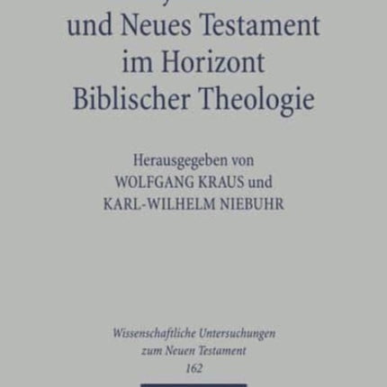 Frühjudentum und Neues Testament im Horizont Biblischer Theologie: Mit einem Anhang zum Corpus Judaeo-Hellenisticum Novi Testamenti