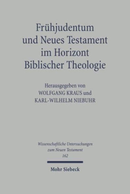 Frühjudentum und Neues Testament im Horizont Biblischer Theologie: Mit einem Anhang zum Corpus Judaeo-Hellenisticum Novi Testamenti