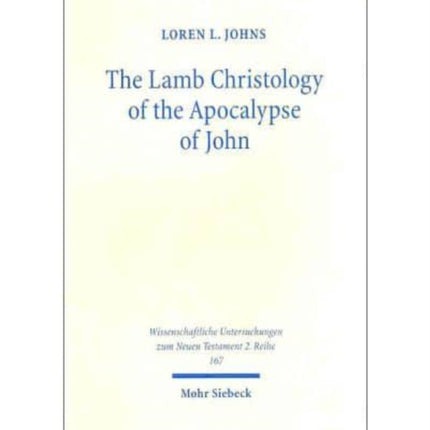 The Lamb Christology of the Apocalypse of John: An Investigation into Its Origins and Rhetorical Force