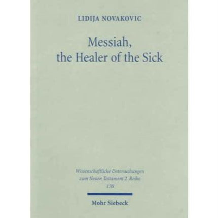 Messiah, the Healer of the Sick: A Study of Jesus as the Son of David in the Gospel of Matthew