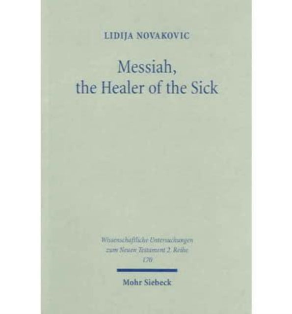 Messiah, the Healer of the Sick: A Study of Jesus as the Son of David in the Gospel of Matthew