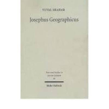 Josephus Geographicus: The Classical Context of Geography in Josephus