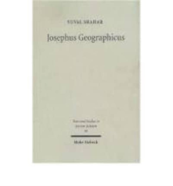 Josephus Geographicus: The Classical Context of Geography in Josephus