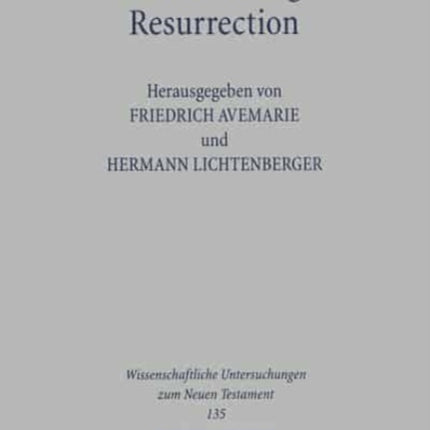 Auferstehung - Resurrection: The Fourth Durham-Tübingen Research Symposium: Resurrection, Transfiguration and Exaltation in Old Testament, Ancient Judaism and Early Christianity (Tübingen, 1999)