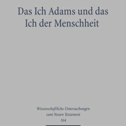 Das Ich Adams und das Ich der Menschheit: Studien zum Menschenbild in Römer 7