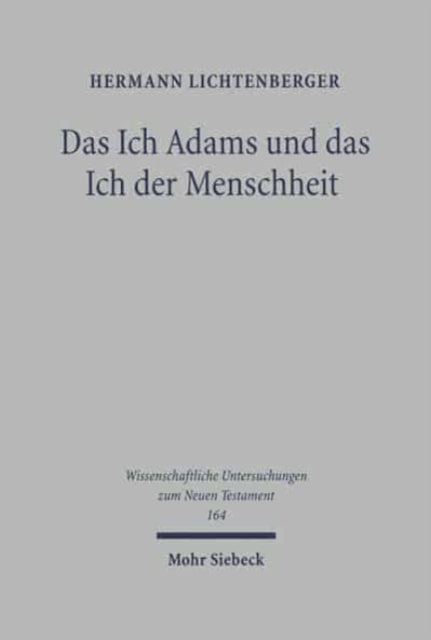 Das Ich Adams und das Ich der Menschheit: Studien zum Menschenbild in Römer 7