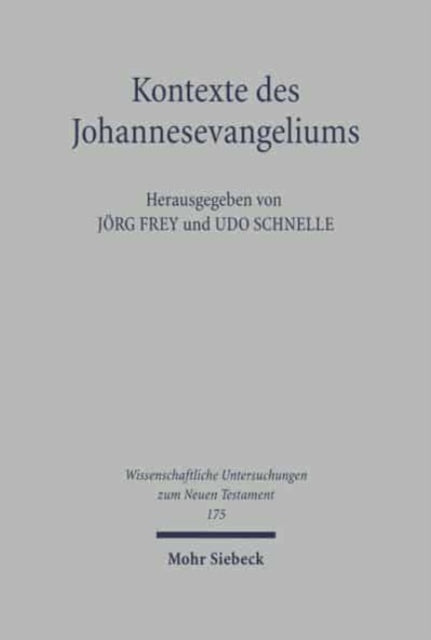 Kontexte des Johannesevangeliums: Das vierte Evangelium in religions- und traditionsgeschichtlicher Perspektive